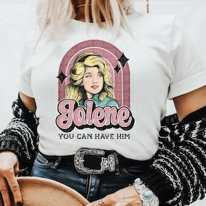 Jolene You Can Have Him Shirt, Dolly Parton Country Music Fan Nashville Shirt, Country Music Shirts, Queen Dolly Parton Shirt