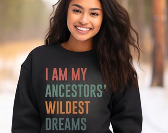 I Am My Ancestors' Wildest Dreams Sweater, Cozy Ancestors Apparel, Indigenous History Month, Ancestors Sweater, Native Pride Sweater