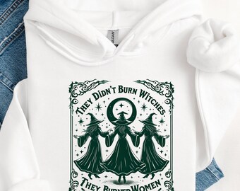 They Didn't Burn Witches They Burned Women Shirt, Feminism Shirt, Feminist Witch Shirt, Women Empowerment, Women's Rights Shirt, Witchy Tee