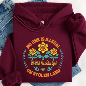 No One Is Illegal On Stolen Land Hoodie, We Walk On Native Land Shirt, No One Is Illegal Hoodie, Indigenous Ally Shirt, Native Land Shirt