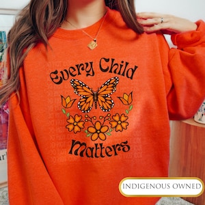 Every Child Matters Crewneck, Butterfly Native Florals Shirt, Orange Shirt Day, Residential Schools, Indigenous Owned, Truth Reconciliation
