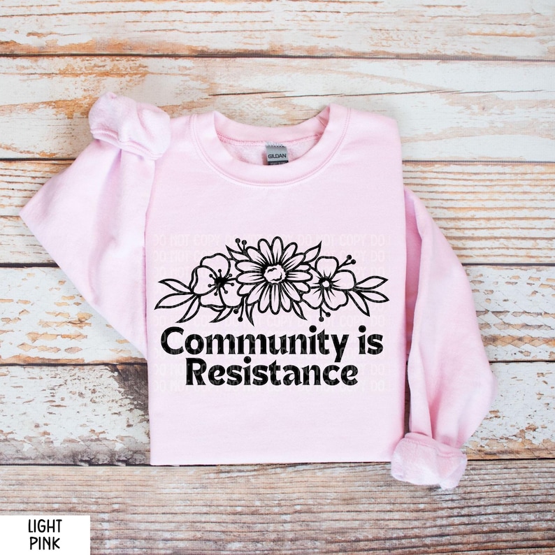 Community is Resistance Shirt, Activism T-shirt, Social Justice Sweater ...
