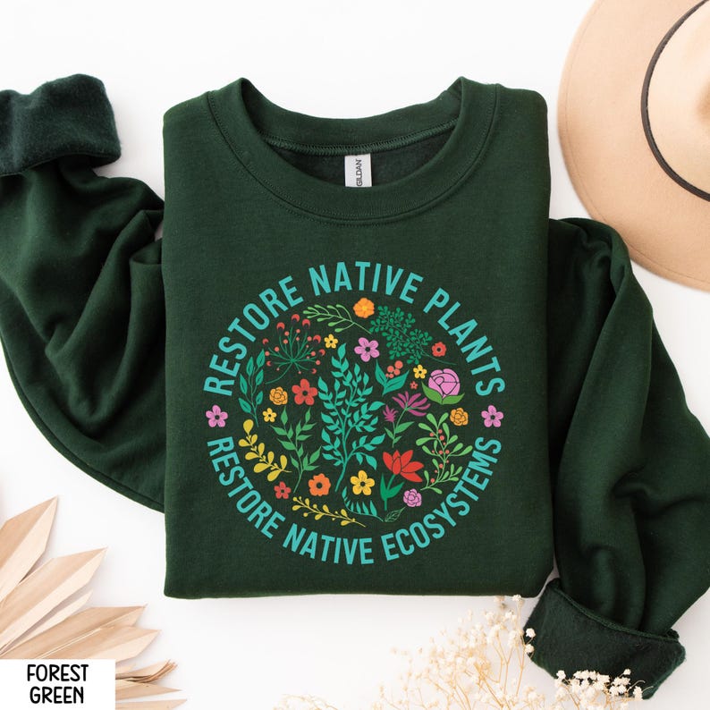 Restore Native Plants Shirt, Plant Biology Shirt, Nature Lover T-Shirt, Naturalist Sweater, Earth Day Shirt, Wildflower Shirt, Environmental