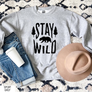 Stay Wild Shirt, Stay Wild Stay Free, Stay Wild Sweater, Stay Wild Hoodie, Stay Wild T-Shirt, Trendy Adventure Shirt, Bear Nature Shirt