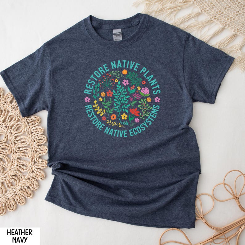 Restore Native Plants Shirt, Plant Biology Shirt, Nature Lover T-Shirt, Naturalist Sweater, Earth Day Shirt, Wildflower Shirt, Environmental