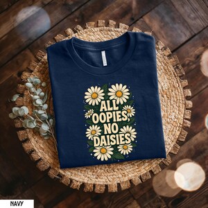 All Oopsies No Daisies Shirt, Mental Health Shirt, Flower Trendy Aesthetic Tee, Botanical Flower Shirt, Floral Woman Shirt, Aesthetic Gift