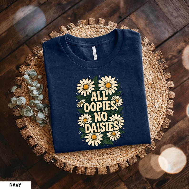 All Oopsies No Daisies Shirt, Mental Health Shirt, Flower Trendy Aesthetic Tee, Botanical Flower Shirt, Floral Woman Shirt, Aesthetic Gift