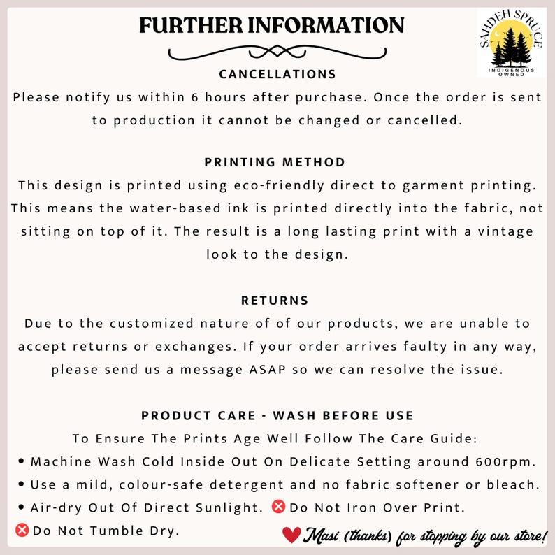 May include: Cream-colored informational card with black text detailing order cancellations, printing methods, returns, and product care instructions. Includes a logo with trees and the text "Saideh Spruce". The card also has the text "Masi (thanks) for stopping by our store!"
