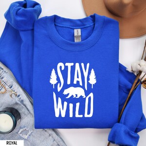 Stay Wild Shirt, Stay Wild Stay Free, Stay Wild Sweater, Stay Wild Hoodie, Stay Wild T-Shirt, Trendy Adventure Shirt, Bear Nature Shirt