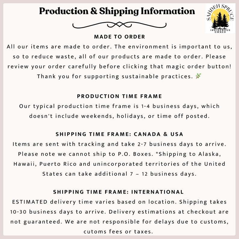 May include: A cream-colored graphic with the text "Production & Shipping Information." The text details the made-to-order process, production time, and shipping time frames for Canada, the USA, and international orders. The logo of a tree is in the upper right corner.