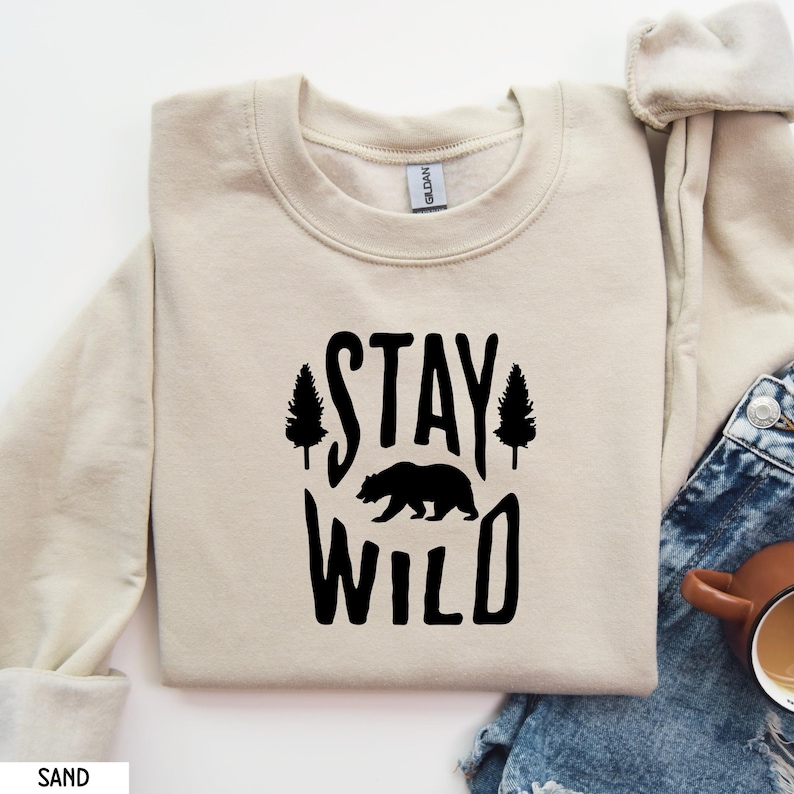 Stay Wild Shirt, Stay Wild Stay Free, Stay Wild Sweater, Stay Wild Hoodie, Stay Wild T-Shirt, Trendy Adventure Shirt, Bear Nature Shirt
