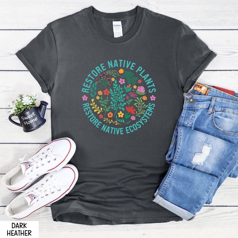 Restore Native Plants Shirt, Plant Biology Shirt, Nature Lover T-Shirt, Naturalist Sweater, Earth Day Shirt, Wildflower Shirt, Environmental