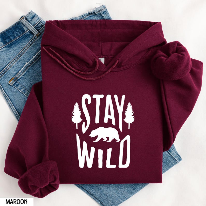 Stay Wild Shirt, Stay Wild Stay Free, Stay Wild Sweater, Stay Wild Hoodie, Stay Wild T-Shirt, Trendy Adventure Shirt, Bear Nature Shirt