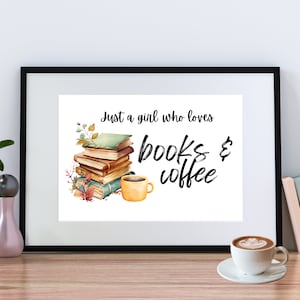 Just A Girl That Loves Books and Coffee Digital Print - Book Addict