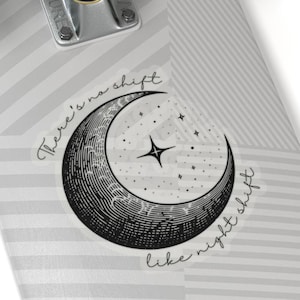 Night Shift Sticker, Moon Sticker for Night Shifter, Laptop Stickers, Gift for Shift Workers, Dawn Shift Appreciation Gift, Night Shift Gift