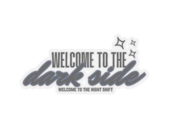 Night Shift Sticker, Welcome to the Dark Side, Laptop Decals, Night Shift Humor, Shift Work Decor, Gift for Shift Workers, Night Shift Gift