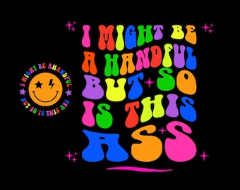 Puede que sea un poco difícil de manejar, pero este trasero también lo es (PNG, archivo de corte SVG, diseño divertido para sublimación, SVG de humor para adultos, PNG de sarcasmo, paquete de SVG de sarcasmo)