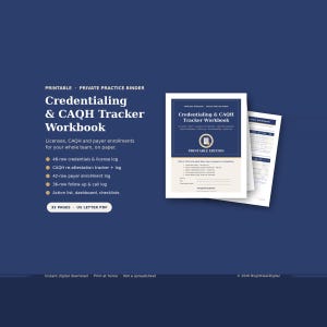 May include: A printable Credentialing & CAQH Tracker Workbook for private practice. This 33-page US Letter PDF includes logs for credentials, licenses, CAQH re-attestation, payer enrollment, and follow-up calls, featuring a dark blue and white design.