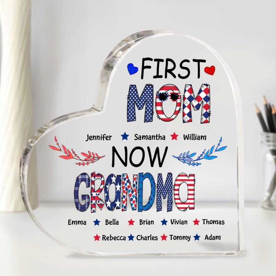 4th Of July First Mom Now Nana - Personalized Heart Shaped Acrylic Plaque - Patriotic Gift For Mom Grandma, Independence Day 2025 Gift Ideas