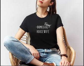 Feral Housewife Top, Domestic Housewife Shirt, Feral Housewife, Entitled Housewife, Feral, Housewife, Artsy Housewife, Feral Housewife Decal