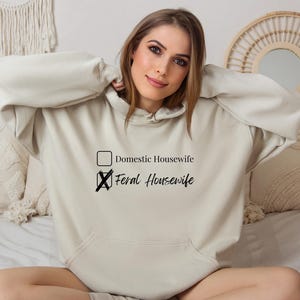 Feral Housewife Hoodie, Domestic Housewife, Feral Housewife, Entitled Housewife, Feral, Housewife, Artsy Housewife, Feral Housewife Sweater