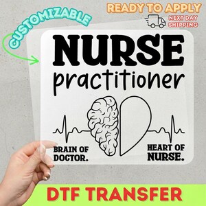 Nurse Practitioner DTF Transfer, Brain of Doctor Heart of Nurse Ready to Press, Medical Profession Iron On Decal