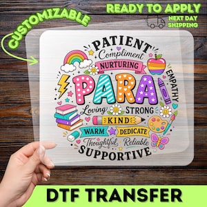 May include: A clear DTF transfer sheet featuring a colorful circular graphic with the word PARA in large letters surrounded by illustrations of books, a rainbow, an apple, a pencil, a paintbrush, and words like Patient, Nurturing, and Supportive.