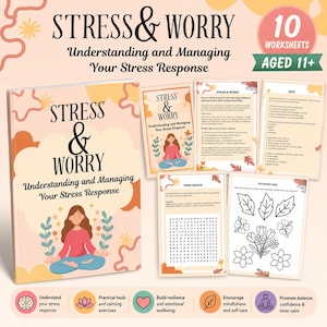 Op de afbeelding: Een set van 10 werkbladen getiteld Stress & Worry: Understanding and Managing Your Stress Response, met een omslag met een mediterend persoon, plus binnenpagina's inclusief een quiz, een woordzoeker en een kleurplaat met bloemen.
