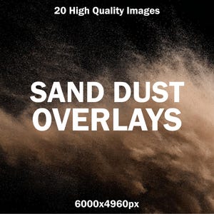 Puede incluir: Imagen abstracta con una nube arremolinada de polvo color arena sobre un fondo oscuro. Las palabras "SAND DUST OVERLAYS" se muestran en blanco, junto con el texto "20 High Quality Images" y "6000x4960px".