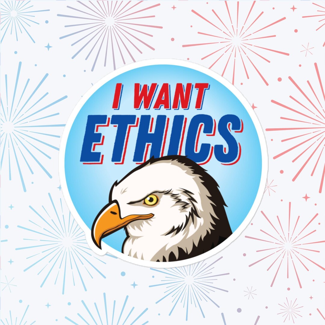 I Want Ethics Sticker, Large 4in Vinyl Sticker - Etsy