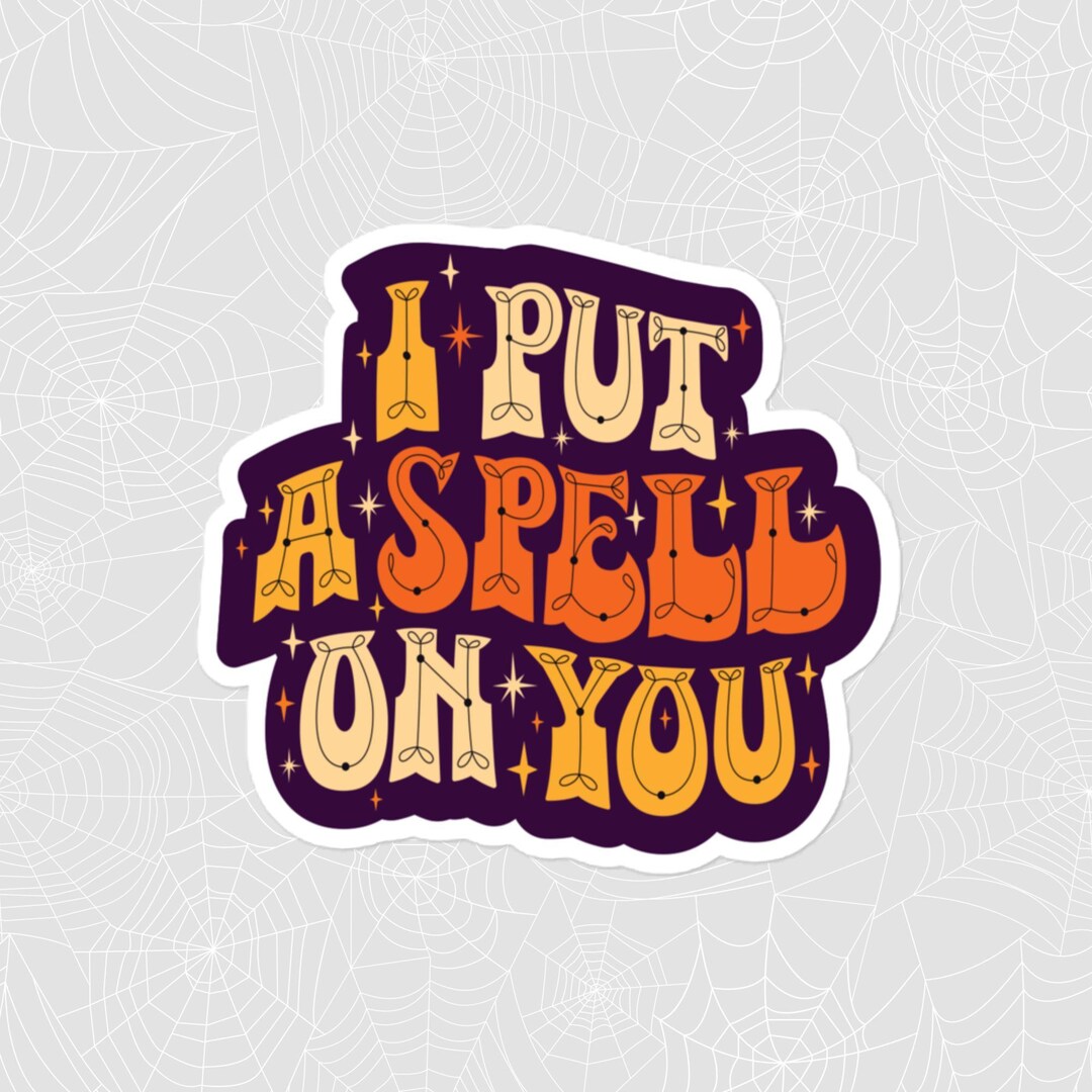 I Put A Spell on You Sticker, Large 4in Vinyl Sticker - Etsy