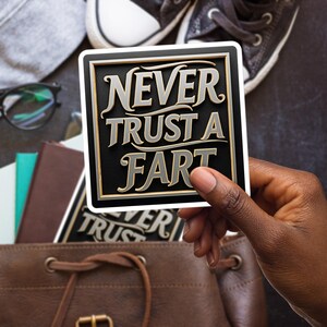 Never Trust A Fart Sticker, Large 4in Vinyl Sticker
