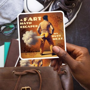 Fart Hath Escaped My Butt Meat Sticker, Large 4in Vinyl Sticker