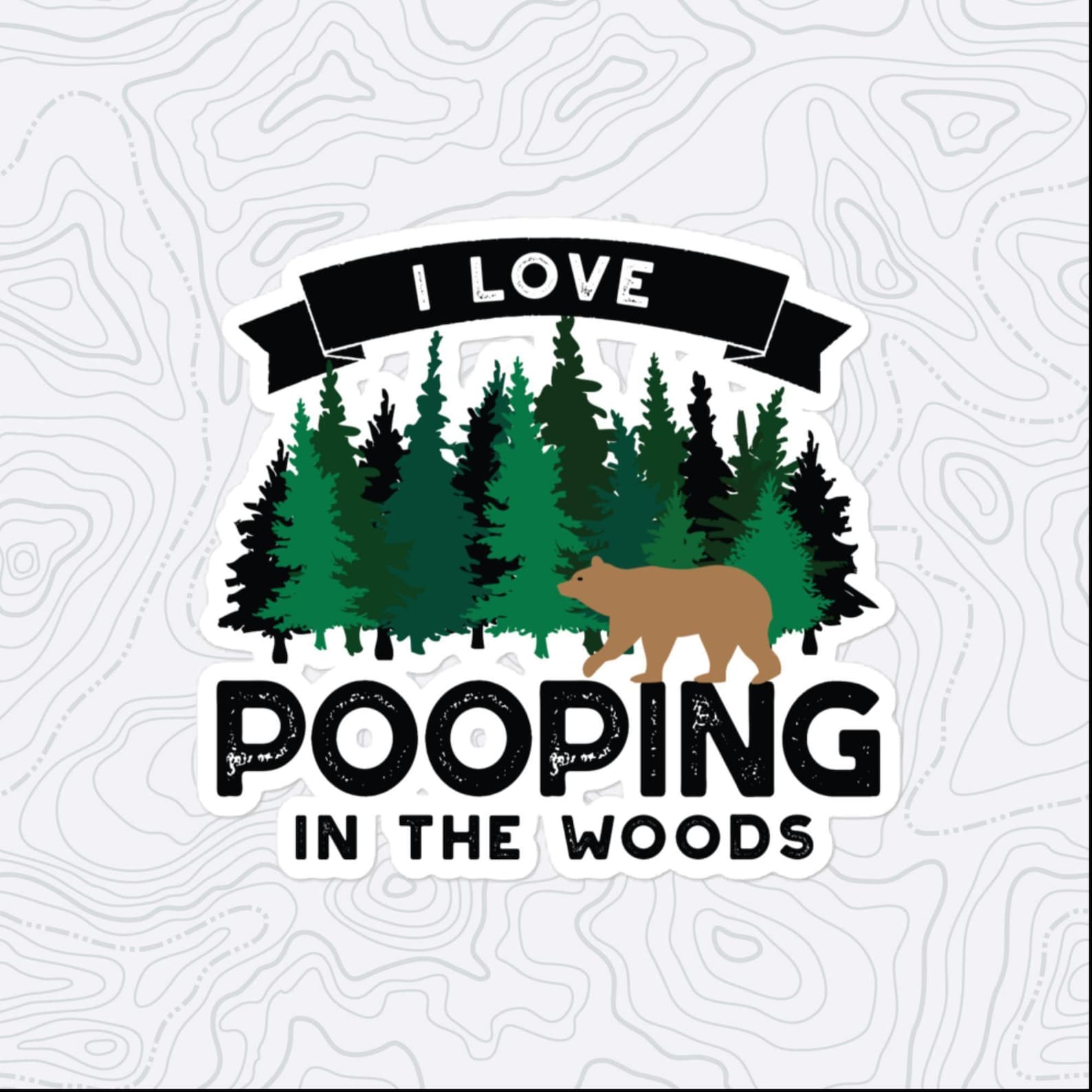 I Love Pooping in the Woods Sticker, Large 4in Vinyl Sticker - Etsy