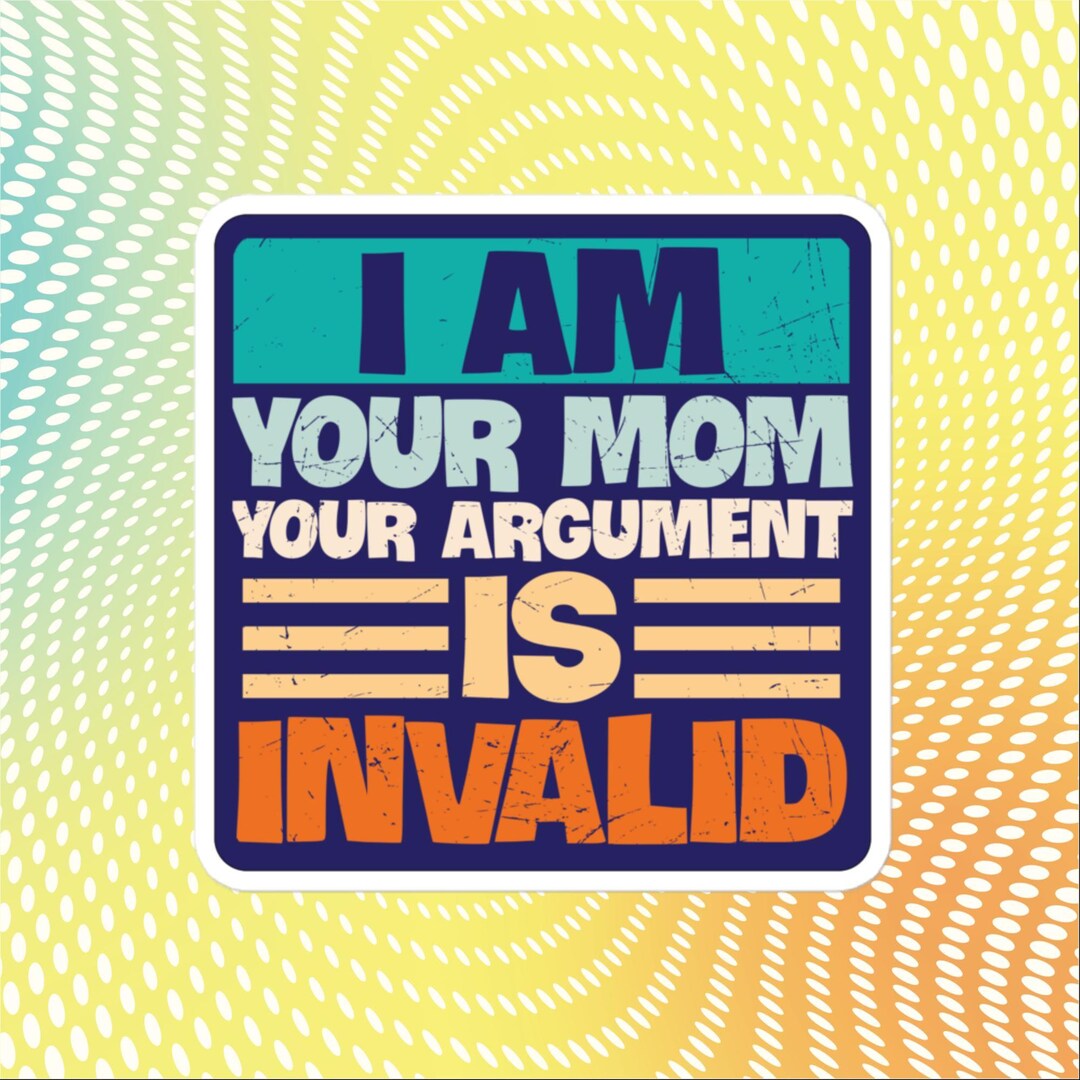 Your Argument is Invalid Sticker, Large 4in Vinyl Sticker - Etsy