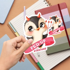 Fed Up With Everyone Penguin Sticker, Large 4in Vinyl Sticker