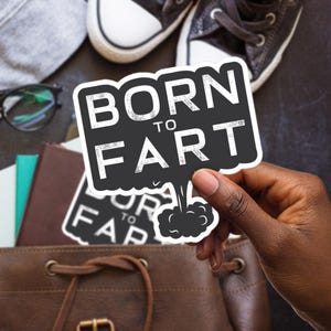 Born To Fart Sticker, Large 4in Vinyl Sticker