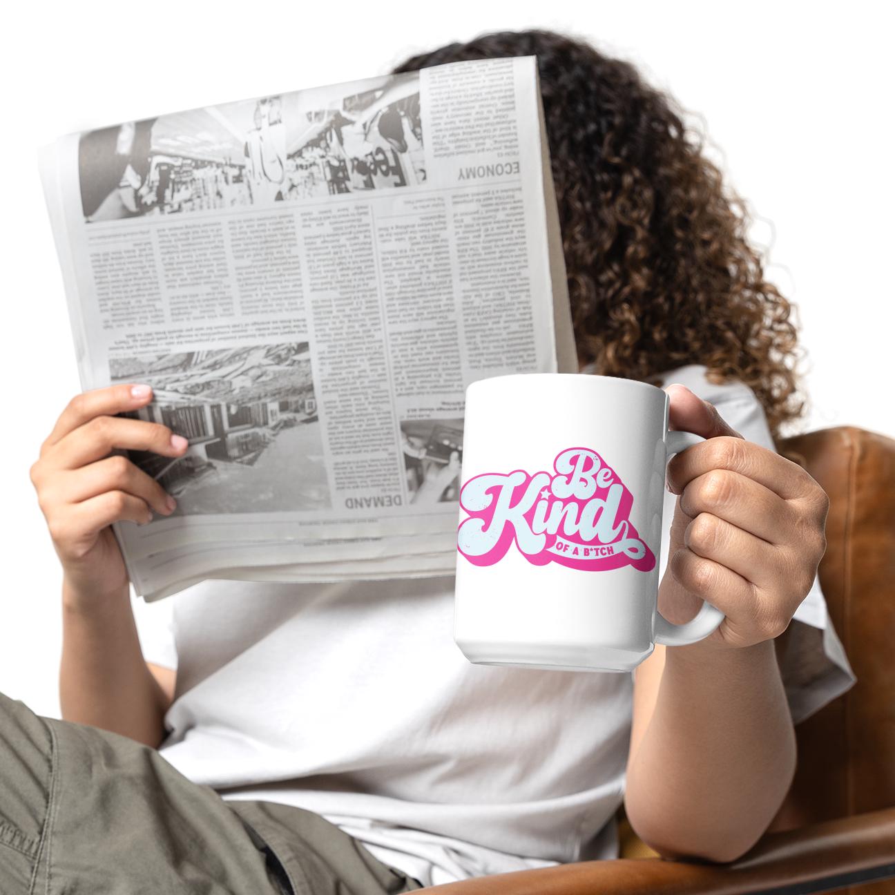 Be Kind Of A B*tch Mug
