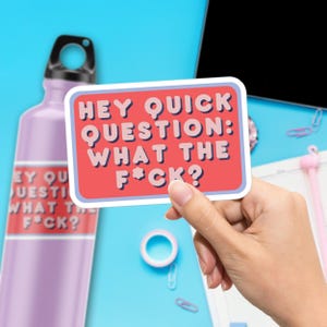 Hey Quick Question: WTF? Sticker, Large 4in Vinyl Sticker