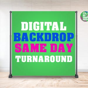May include: A green backdrop with the words "DIGITAL BACKDROP SAME DAY TURNAROUND" in white, blue, and pink. The backdrop is supported by a black metal frame. A small circular logo is in the upper right corner.