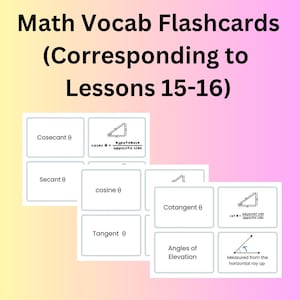 May include: Flashcards for math vocabulary, featuring terms like Cosecant, Secant, Cosine, Tangent, Cotangent, and Angles of Elevation. The cards include formulas and diagrams, with the title "Math Vocab Flashcards (Corresponding to Lessons 15-16)" at the top.