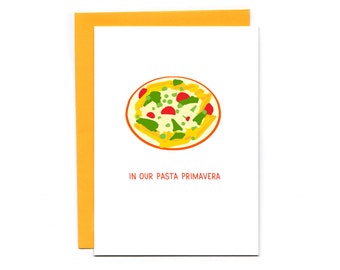 In our pasta primavera - funny pasta card - food pun