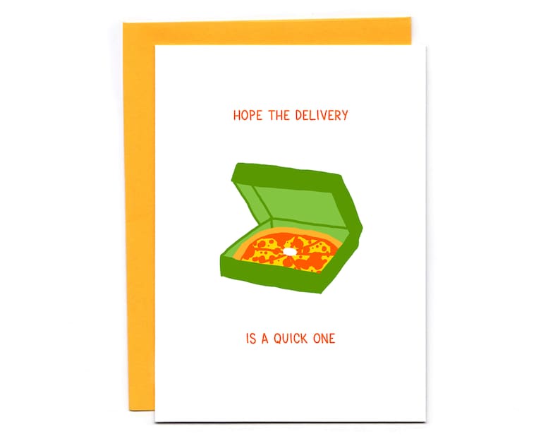 May include: A white card with a green pizza box and a slice of pizza inside. The text on the card reads "Hope the delivery is a quick one."