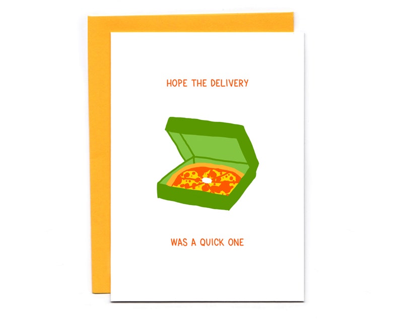 May include: A green pizza box with a slice of pizza inside. The text on the card reads "Hope the delivery was a quick one."