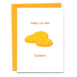 Pignoli live once - funny birthday card - Italian cookie joke - food pun