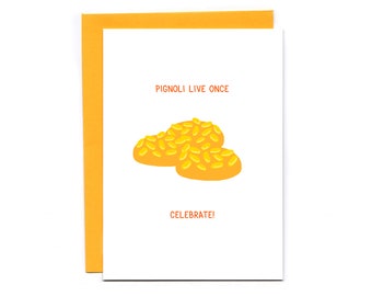 Pignoli live once - funny birthday card - Italian cookie joke - food pun