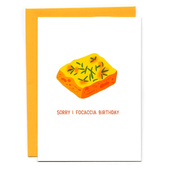 Sorry I Focaccia Birthday - funny belated birthday card - pun card - bread joke