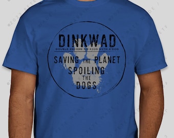 DINKWAD T-Shirt - Double Income No Kids With A Dog