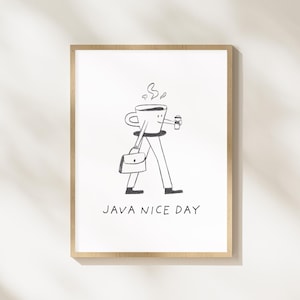 May include: A framed art print featuring a whimsical illustration of a coffee cup personified, walking with a briefcase and a coffee cup. The text "JAVA NICE DAY" is below the illustration. The frame is a light wood color.