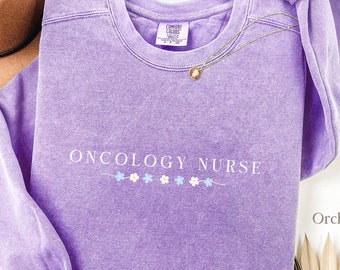 Oncology Nurse Comfort Colors Sweatshirt, New Nurse Gift, Nurse Sweatshirt, Nurse Appreciation, Nursing Student Crewneck, Floral RN Shirt